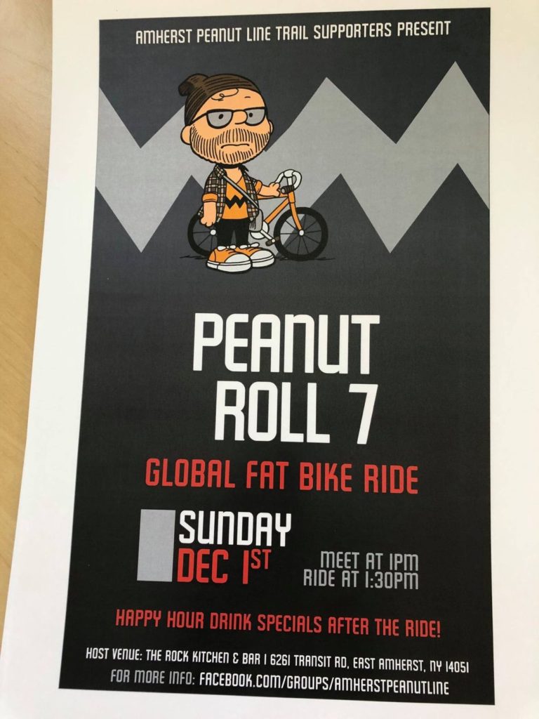 Poster: Amherst Peanut Line Trail Supporters Present:
Peanut Roll 7: Global Fat Bike Ride
Sunday, Dec 1st
Meet At 1pm
Ride At 1:30pm
Happy Hour Drink Specials After The Ride!
Host Venue: The Rock Kitchen & Bar 6261 Transit Rd, East Amherst, NY 14051
For More Info: Facebook.Com/Groups/Amherstpernutline